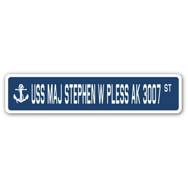 USS MAJ STEPHEN W PLESS AK 3007 Aluminum Street Sign us navy ship veteran sailor